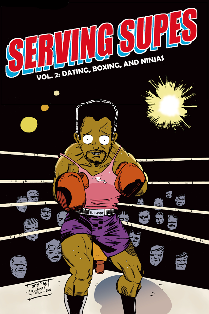 SERVING SUPES VOLUME 2: Boxing, Dating & Ninjas